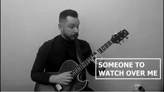 Someone To Watch Over Me - solo jazz guitar