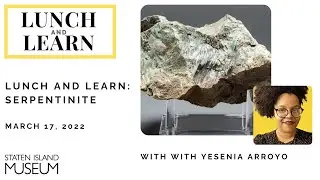 Lunch and Learn: Serpentinite with Yesenia Arroyo