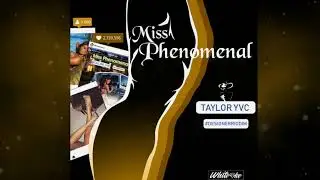 Taylor Yvc -   Miss Phenomenal