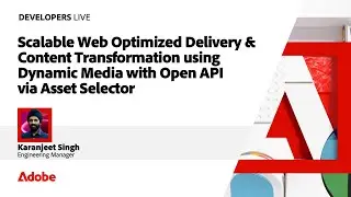 Scalable Web-Optimized Delivery & Content Transformation Using Dynamic Media | Developers Live 2024