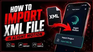 Simplest Way To Import XML File Into Alight Motion ⚡🔥