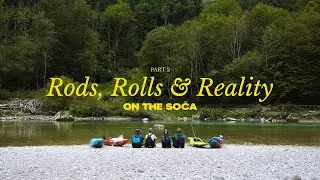 Rod, Rolls & Reality on the Soča: Part 2