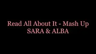 Read All About it (Medley) - SARA & ALBA