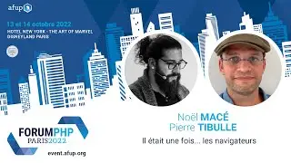 Il était une fois... les navigateurs - Noël MACÉ,Pierre TIBULLE - Forum PHP 2022