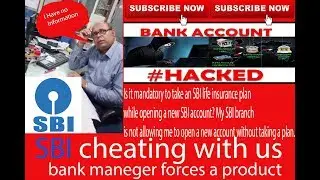SBI cheating with us[Is it mandatory to take an SBI life insurance while opening new SBI account?]