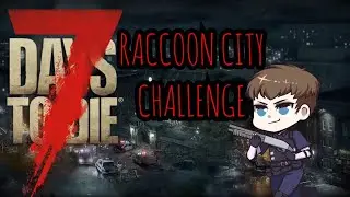 7Days2Die Raccoon City Challenge