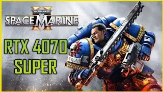Warhammer 40k Space Marine 2 Benchmark on RTX 4070 SUPER