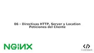 06 - Directiva HTTP, Server y Location: Peticiones del Cliente [NGINX - Español]