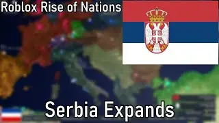 Serbia Expands! (Roblox Rise of Nations)