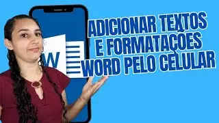 COMO ADICIONAR TEXTO NO WORD PELO CELULAR e FORMATAR