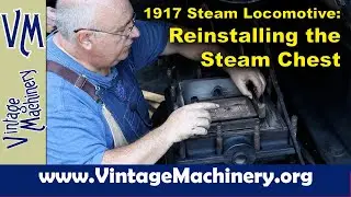 1917 Vulcan Steam Locomotive: Reinstalling a Repaired Steam Chest on the Locomotive