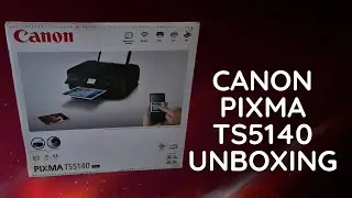 Canon Pixma Printer TS5140 Unboxing