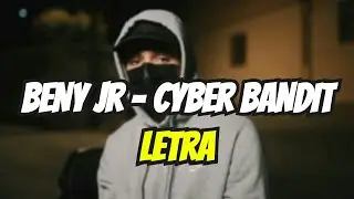 Beny Jr - Cyber Bandit (LETRA/LYRICS)