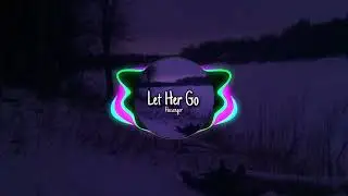 Passenger - Let Her Go (Speed up)
