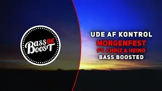 Ude Af Kontrol - Morgenfest (ft. Chriz & Heino) [Bass Boosted]