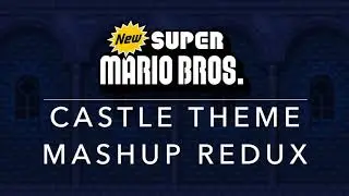 NSMB Castle Theme Mashup REDUX (NSMB/Itadaki Street DS/Fortune Street)