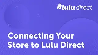 Connecting Your Store to Lulu Direct