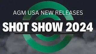 AGM USA SHOT Show Day 1 **2024 NEW RELEASES**