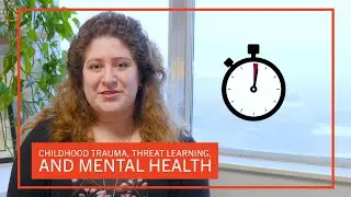 Childhood Trauma, Threat Learning, and Mental Health | Dissertation in One Minute