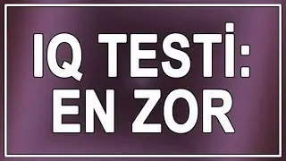 IQ TESTİ: EN ZOR