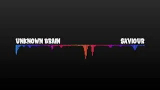 Unknown Brain - Saviour (feat. Chris Linton)