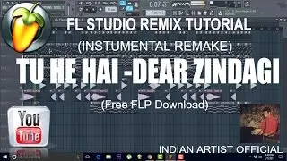 Tu He Hai- Dear Zindagi (FL Studio Remix) Tutorial with FLP.