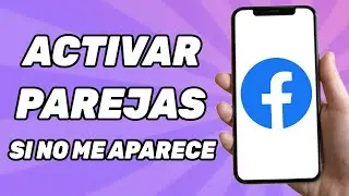 Como Activar Facebook Parejas Si No Me Aparece (2024)