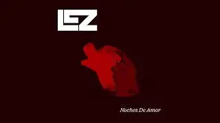 LEZ - Noches de Amor (Lyric video)