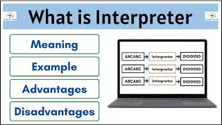 What is Interpreter || Meaning | Example | Advantages | Disadvantages ||