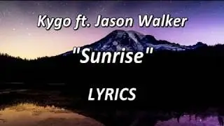 Kygo - Sunrise - ft. Jason Walker - LYRICS