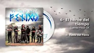 6- El héroe del tiempo / El vuelo del Fénix - Cuerda Floja