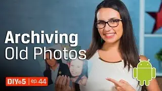 Photography Tips – Picture Scanner Apps for Android – Picture Archiving 📱 DIY in 5 Ep 44