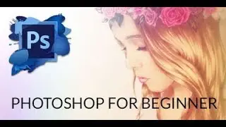 Photoshop Tutorial : The Basics for Beginners - step by step