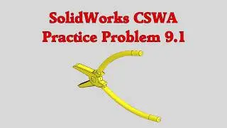 SolidWorks CSWA Practice Problem 9.1 (9.1A and 9.1B)