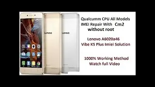 Lenovo vibe K5 plus (a6020a46) msm8939v2 imei repair without root via diag port code and Cm2 Qualcom