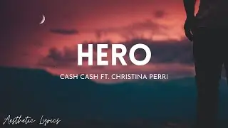 Cash Cash - Hero ft. Christina Perri (Lyrics) | Aesthetic Lyrics🎵