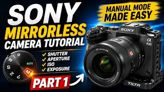 SONY A6700 MANUAL MODE MADE EASY ! TUTORIAL PART 1