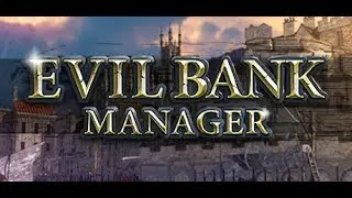 Let's Try Evil Bank Manager