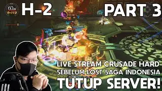 H-2 Sebelum Server Tutup | Crusade Hard PART 3 🔴 Live Stream - [Lost saga Indonesia]