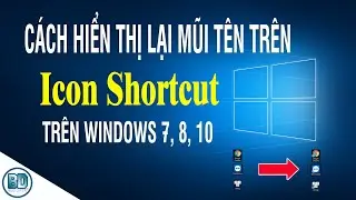 Cách hiển thị lại biểu tượng mũi tên trên Icon Shortcut