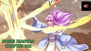 DUSHI XIAOYAO CHAPTER 322