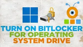 How to Turn On BitLocker for Operating System Drive in Windows 11