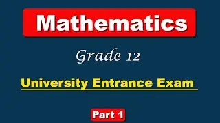 Grade 12 Mathematics Entrance exam solution part 1