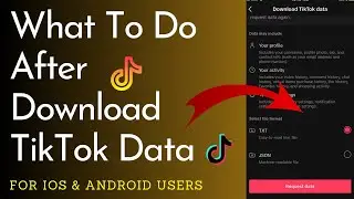 What To Do After Downloading Your TikTok Data ..!  || TikTok Data  [2023]
