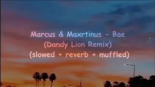 Marcus & Martinus - Bae (Dandy Lion Remix) (slowed + reverb + muffled) ❁ཻུ۪۪⸙͎๑⸙