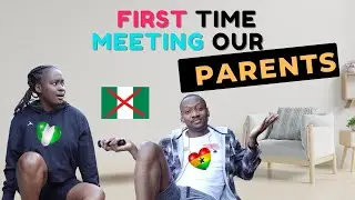 Meeting our Ghanaian Nigerian parents for the first time  | 