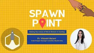 Spawn Point Ft. Vidushi Balani from Build a Rocket Boy | The New Age of Game Makers