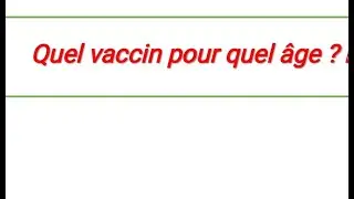 Quel vaccin pour quel âge