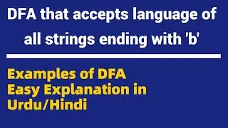 DFA that accept the language of all possible strings ending with ‘b’ | Examples of DFA