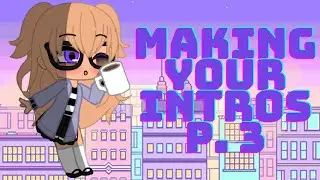 Making Your Intros P. 3 - Patton Bunnz | Read Desc | •𝔹𝕣𝕖𝕩𝕚𝕖•